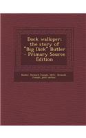 Dock Walloper; The Story of Big Dick Butler