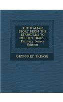 The Italian Story from the Etruscans to Modern Times