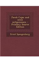 Jacob Cujas Und Seine Zeitgenossen - Primary Source Edition