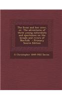 The Swan and Her Crew, Or, the Adventures of Three Young Naturalists and Sportsmen on the Broads and Rivers of Norfolk