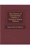 The Science of Chiropractic, Volume 1