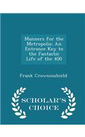 Manners for the Metropolis: An Entrance Key to the Fantastic Life of the 400 - Scholar's Choice Edition