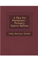 A Plea for Pantheism - Primary Source Edition: (English)
