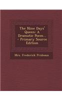 The Nine Days' Queen: A Dramatic Poem... - Primary Source Edition