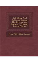 Astrology and Religion Among the Greeks and Romans - Primary Source Edition