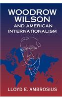 Woodrow Wilson and American Internationalism