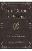 The Clash of Steel (Classic Reprint)