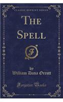 The Spell (Classic Reprint)