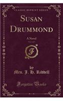 Susan Drummond, Vol. 3 of 3: A Novel (Classic Reprint)