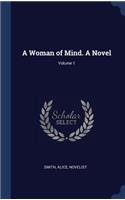 A Woman of Mind. A Novel; Volume 1