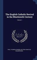 The English Catholic Revival in the Nineteenth Century; Volume 1