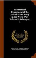 Medical Department of the United States Army in the World War, Volume 15, part 1