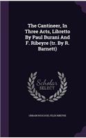 The Cantineer, in Three Acts, Libretto by Paul Burani and F. Ribeyre (Tr. by R. Barnett)