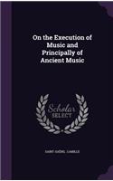 On the Execution of Music and Principally of Ancient Music