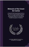 Memoirs of the Count De Cartrie: A Record of the Extraordinary Events in the Life of a French Royalist During the War in La Vendée and of His Fight to Southampton Where He Followed (English)