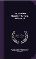 The Southern Quarterly Review, Volume 16