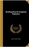 Working Data for Irrigation Engineers