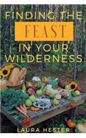 Finding the Feast in Your Wilderness