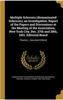Multiple Sclerosis (disseminated Sclerosis); an Investigation. Report of the Papers and Discussions at the Meeting of the Association; New York City, Dec. 27th and 28th, 1921. Editorial Board