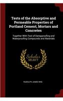 Tests of the Absorptive and Permeable Properties of Portland Cement, Mortars and Concretes