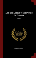 Life and Labour of the People in London; Volume 1