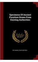 Specimens of Ancient Furniture Drawn from Existing Authorities