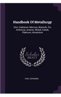 Handbook Of Metallurgy: Zinc, Cadmium, Mercury, Bismuth, Tin, Antimony, Arsenic, Nickel, Cobalt, Platinum, Aluminium