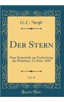 Der Stern, Vol. 27: Eine Zeitschrift Zur Verbreitung Der Wahrheit; 15. Febr. 1895 (Classic Reprint)