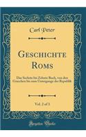 Geschichte Roms, Vol. 2 of 3: Das Sechste Bis Zehnte Buch, Von Den Gracchen Bis Zum Untergange Der Republik (Classic Reprint)