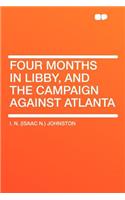 Four Months in Libby, and the Campaign Against Atlanta