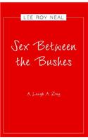Sex Between the Bushes: A Laugh a Day
