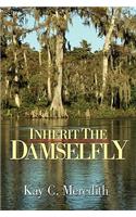 Inherit the Damselfly