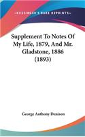 Supplement To Notes Of My Life, 1879, And Mr. Gladstone, 1886 (1893)