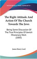 The Right Attitude And Action Of The Church Towards The Jews