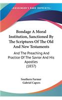 Bondage A Moral Institution, Sanctioned By The Scriptures Of The Old And New Testaments
