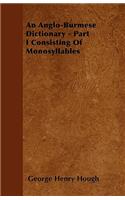 An Anglo-Burmese Dictionary - Part I Consisting Of Monosyllables