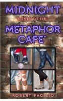 Midnight Comes to the Metaphor Cafe