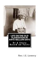 Life on the Old Plantation in Ante-Bellum Days