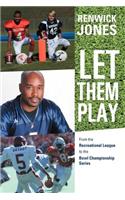 Let Them Play: From the Recreational League to the Bowl Championship Series