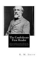 The Confederate First Reader: Containing Selections in Prose and Poetry, as Reading Exercises for the Younger Children in the Schools and Families of the Confederate States
