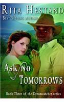 Ask No Tomorrows-Dreamcatcher Series, Book 3: Dreamcatcher Series
