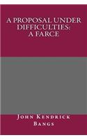 A Proposal Under Difficulties: A Farce