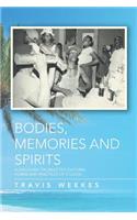 Bodies, Memories and Spirits