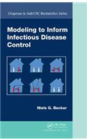 Modeling to Inform Infectious Disease Control