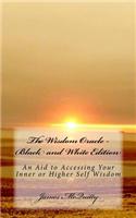 The Wisdom Oracle - Black and White Edition: An Aid to Accessing Your Inner or Higher Self Wisdom