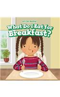 What Do I Eat for Breakfast?