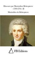 Discours par Maximilien Robespierre - 1789-1794 - II