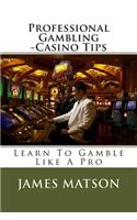 Professional Gambling - Casino Tips