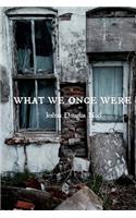 What We Once Were