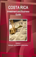 Costa Rica Investment and Business Guide Volume 1 Strategic and Practical Information